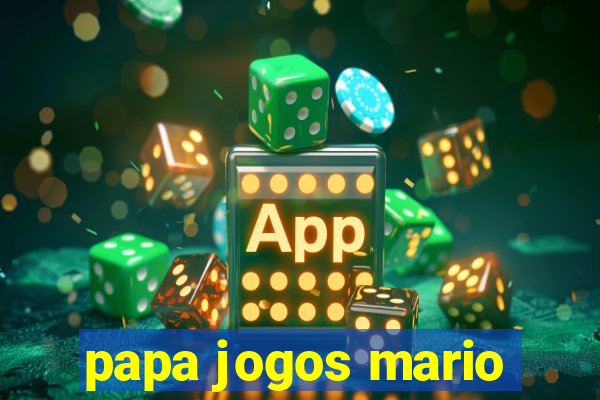 papa jogos mario